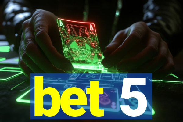 bet 5